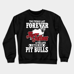 Tattoos Pit Bulls Crewneck Sweatshirt